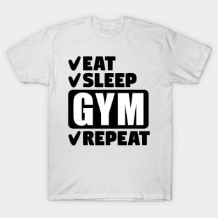 Eat, sleep, gym, repeat T-Shirt